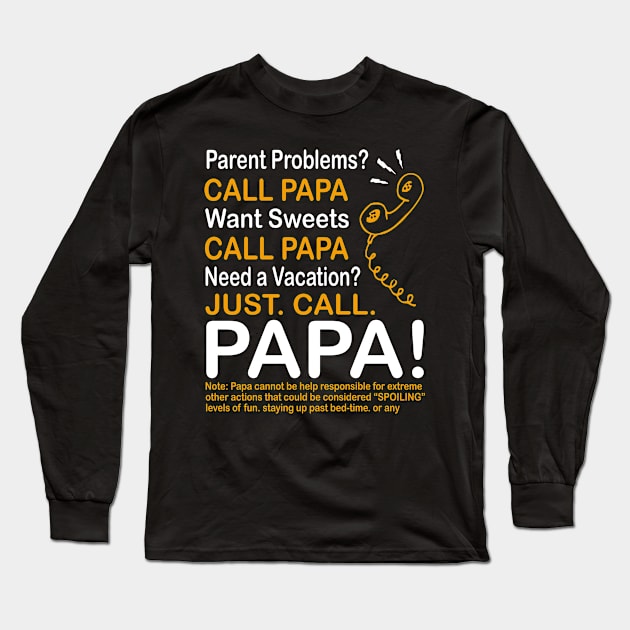 Parent problems call papa want sweets call papa need a vacation just call papa Long Sleeve T-Shirt by vnsharetech